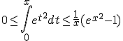 0 \le \int_0^{x} e^{t^{2}} dt \le \frac{1}{x}(e^{x^{2}} - 1)